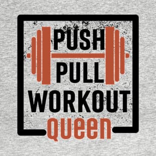 Pull Push Workout Queen T-Shirt